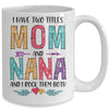 I Have Two Title Mom And Nana Mothers Day Colorful Mug Coffee Mug | Teecentury.com