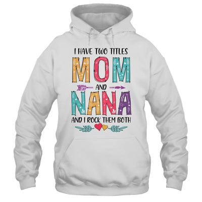 I Have Two Title Mom And Nana Mothers Day Colorful T-Shirt & Tank Top | Teecentury.com