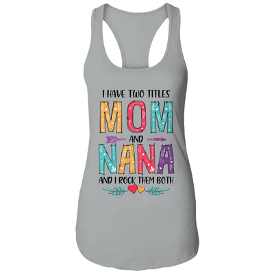 I Have Two Title Mom And Nana Mothers Day Colorful T-Shirt & Tank Top | Teecentury.com