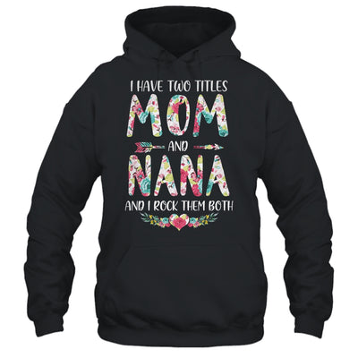 I Have Two Title Mom And Nana Mothers Day Floral T-Shirt & Tank Top | Teecentury.com