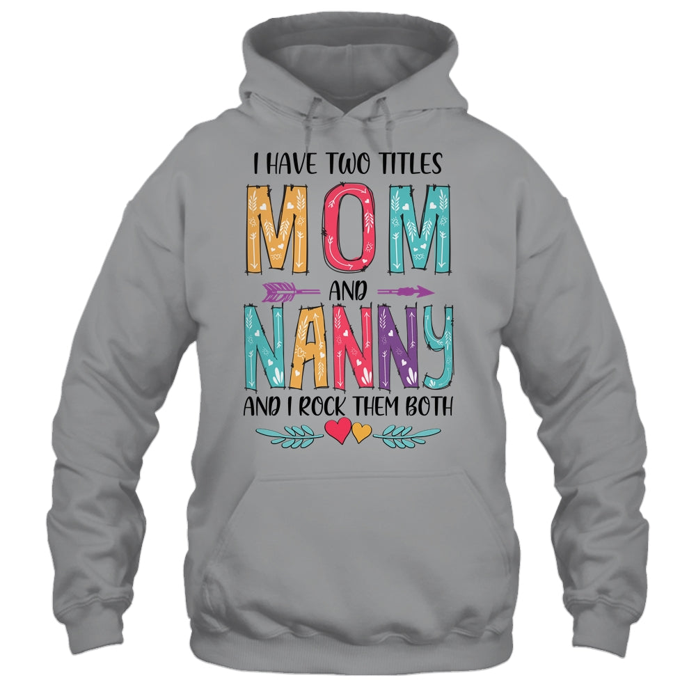 I Have Two Title Mom And Nanny Mothers Day Colorful T-Shirt & Tank Top | Teecentury.com