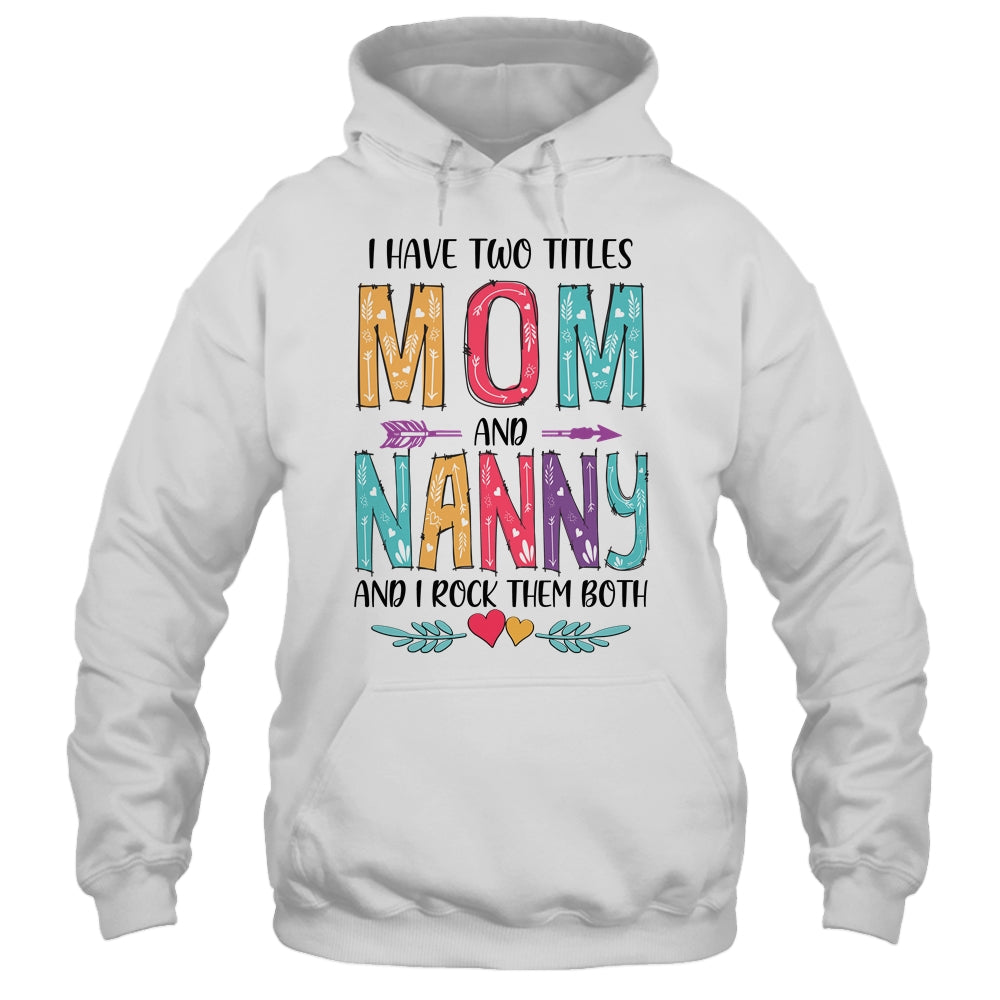 I Have Two Title Mom And Nanny Mothers Day Colorful T-Shirt & Tank Top | Teecentury.com