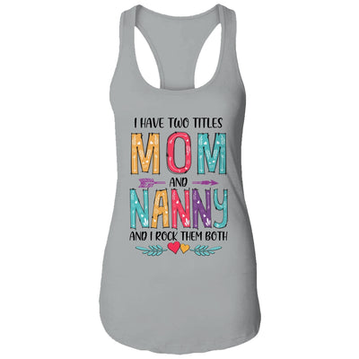 I Have Two Title Mom And Nanny Mothers Day Colorful T-Shirt & Tank Top | Teecentury.com