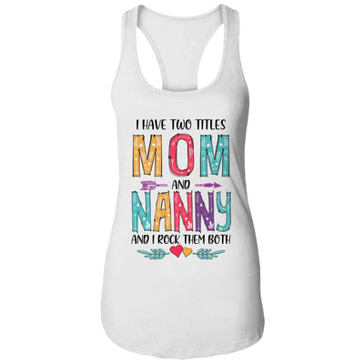 I Have Two Title Mom And Nanny Mothers Day Colorful T-Shirt & Tank Top | Teecentury.com