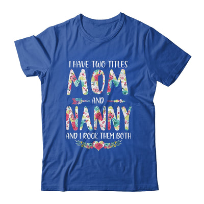 I Have Two Title Mom And Nanny Mothers Day Floral T-Shirt & Tank Top | Teecentury.com