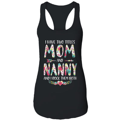 I Have Two Title Mom And Nanny Mothers Day Floral T-Shirt & Tank Top | Teecentury.com