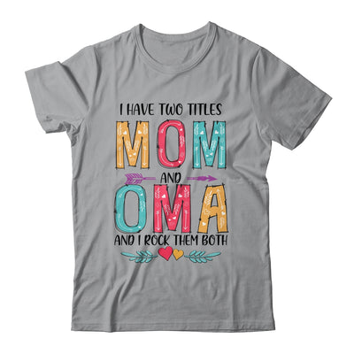 I Have Two Title Mom And Oma Mothers Day Colorful T-Shirt & Tank Top | Teecentury.com