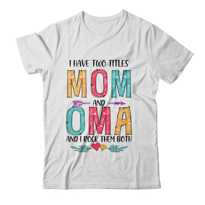 I Have Two Title Mom And Oma Mothers Day Colorful T-Shirt & Tank Top | Teecentury.com