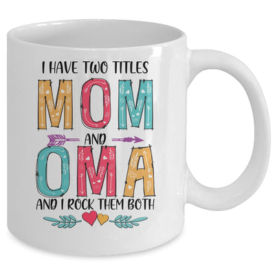 I Have Two Title Mom And Oma Mothers Day Colorful Mug Coffee Mug | Teecentury.com