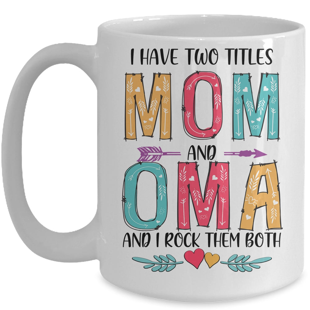 I Have Two Title Mom And Oma Mothers Day Colorful Mug Coffee Mug | Teecentury.com