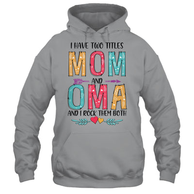 I Have Two Title Mom And Oma Mothers Day Colorful T-Shirt & Tank Top | Teecentury.com