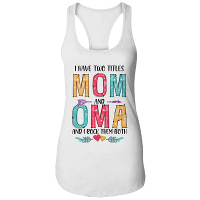 I Have Two Title Mom And Oma Mothers Day Colorful T-Shirt & Tank Top | Teecentury.com