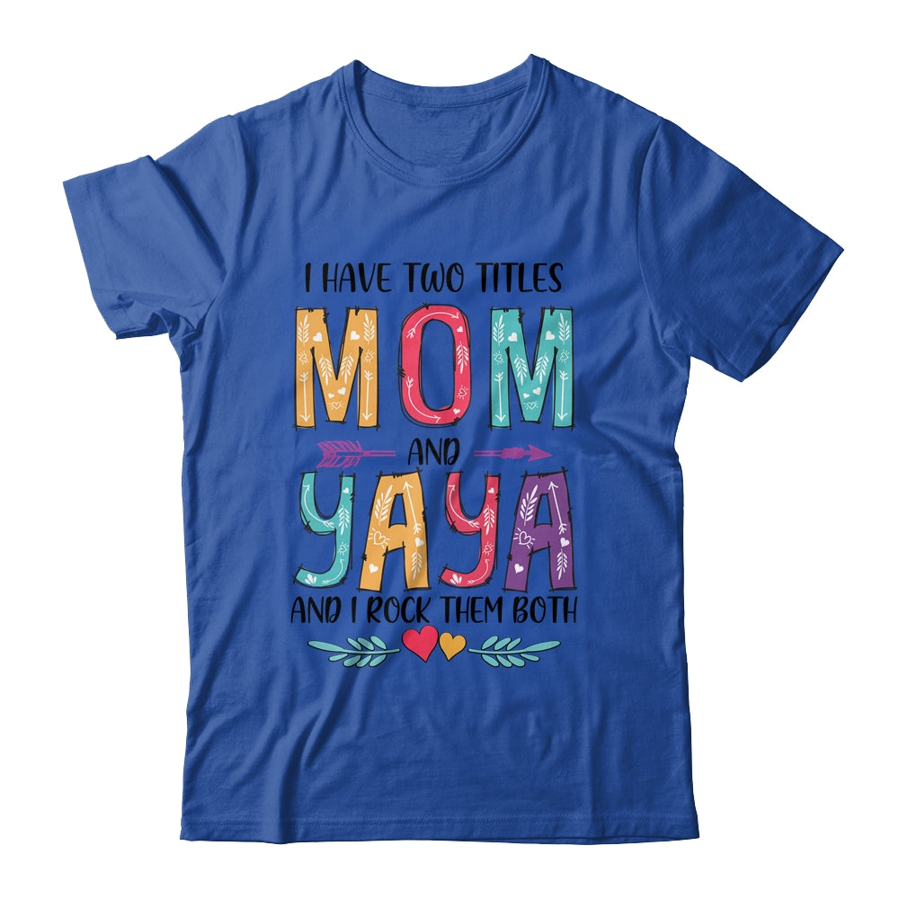 I Have Two Title Mom And Yaya Mothers Day Colorful T-Shirt & Tank Top | Teecentury.com