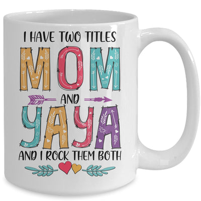 I Have Two Title Mom And Yaya Mothers Day Colorful Mug Coffee Mug | Teecentury.com