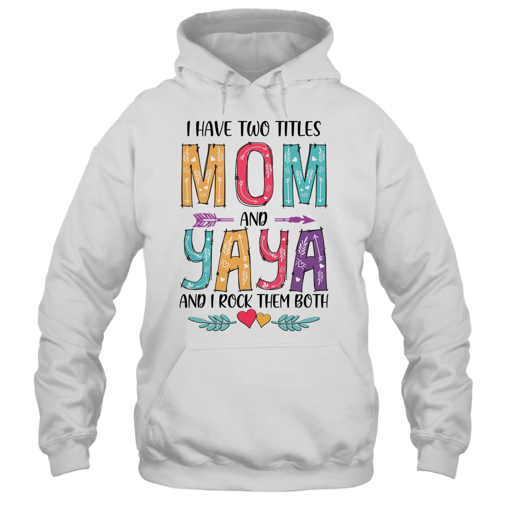 I Have Two Title Mom And Yaya Mothers Day Colorful T-Shirt & Tank Top | Teecentury.com