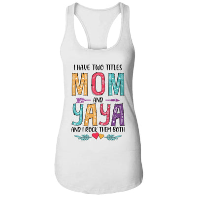 I Have Two Title Mom And Yaya Mothers Day Colorful T-Shirt & Tank Top | Teecentury.com