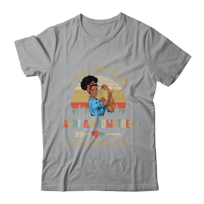 I Have Two Titles Aunt & Godmother Mother's Day Black Woman T-Shirt & Tank Top | Teecentury.com