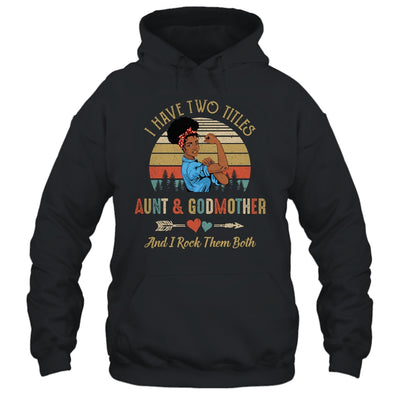 I Have Two Titles Aunt & Godmother Mother's Day Black Woman T-Shirt & Tank Top | Teecentury.com