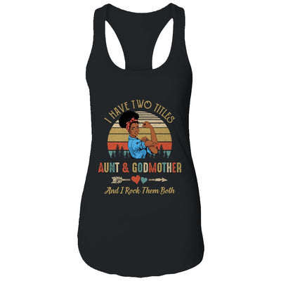 I Have Two Titles Aunt & Godmother Mother's Day Black Woman T-Shirt & Tank Top | Teecentury.com