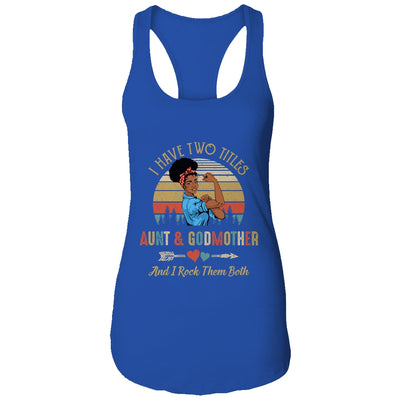 I Have Two Titles Aunt & Godmother Mother's Day Black Woman T-Shirt & Tank Top | Teecentury.com