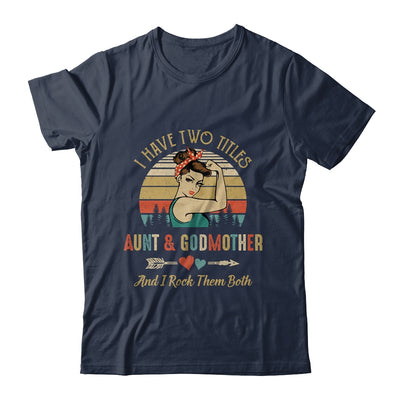 I Have Two Titles Aunt & Godmother Mother's Day T-Shirt & Tank Top | Teecentury.com
