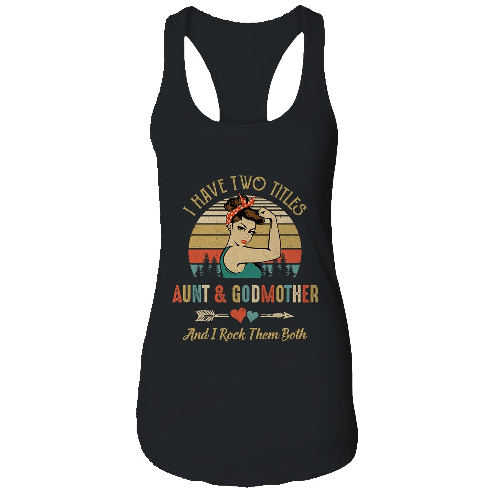 I Have Two Titles Aunt & Godmother Mother's Day T-Shirt & Tank Top | Teecentury.com