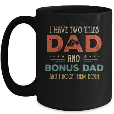 I Have Two Titles Best Dad And Bonus Dad Funny Fathers Day Mug Coffee Mug | Teecentury.com