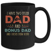 I Have Two Titles Best Dad And Bonus Dad Funny Fathers Day Mug Coffee Mug | Teecentury.com