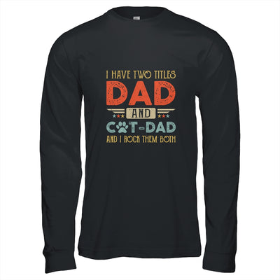 I Have Two Titles Dad And Cat Dad And I Rock Them Both T-Shirt & Hoodie | Teecentury.com