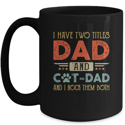 I Have Two Titles Dad And Cat Dad And I Rock Them Both Mug Coffee Mug | Teecentury.com