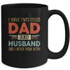 I Have Two Titles Dad And Husband I Rock Them Both Mug Coffee Mug | Teecentury.com