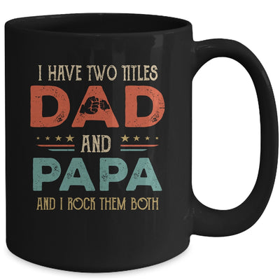 I Have Two Titles Dad And Papa Funny Father's Day Mug Coffee Mug | Teecentury.com