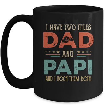 I Have Two Titles Dad And Papi Funny Father's Day Mug Coffee Mug | Teecentury.com