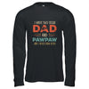 I Have Two Titles Dad And Pawpaw Funny Father's Day T-Shirt & Hoodie | Teecentury.com