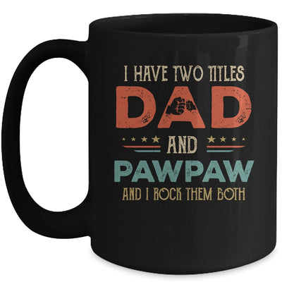 I Have Two Titles Dad And Pawpaw Funny Father's Day Mug Coffee Mug | Teecentury.com