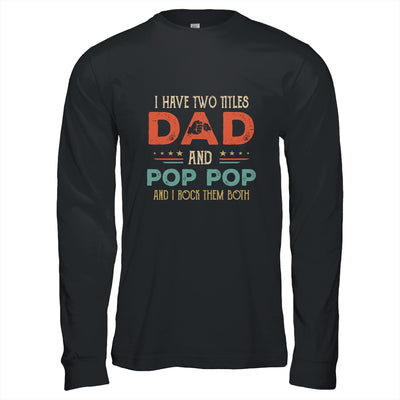 I Have Two Titles Dad And Pop Pop Funny Father's Day T-Shirt & Hoodie | Teecentury.com