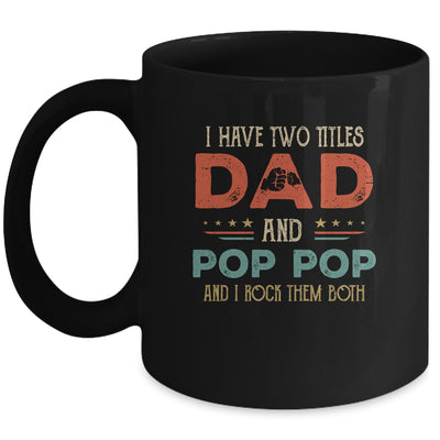 I Have Two Titles Dad And Pop Pop Funny Father's Day Mug Coffee Mug | Teecentury.com