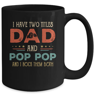 I Have Two Titles Dad And Pop Pop Funny Father's Day Mug Coffee Mug | Teecentury.com