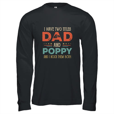 I Have Two Titles Dad And Poppy Funny Father's Day T-Shirt & Hoodie | Teecentury.com