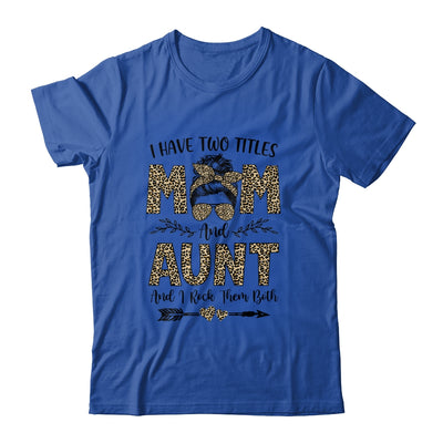 I Have Two Titles Mom And Aunt Leopard Mother's Day T-Shirt & Tank Top | Teecentury.com