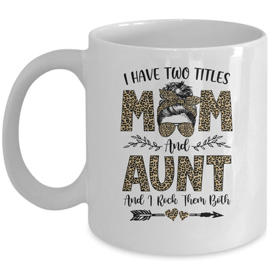 I Have Two Titles Mom And Aunt Leopard Mother's Day Mug Coffee Mug | Teecentury.com