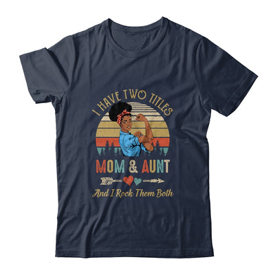 I Have Two Titles Mom And Aunt Mother's Day Black Woman T-Shirt & Tank Top | Teecentury.com