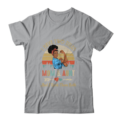 I Have Two Titles Mom And Aunt Mother's Day Black Woman T-Shirt & Tank Top | Teecentury.com