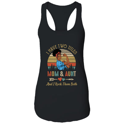 I Have Two Titles Mom And Aunt Mother's Day Black Woman T-Shirt & Tank Top | Teecentury.com