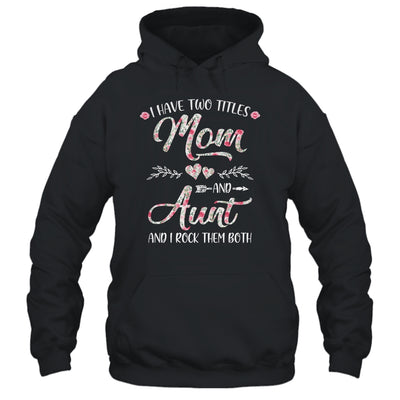 I Have Two Titles Mom And Aunt Mother's Day Flower T-Shirt & Tank Top | Teecentury.com