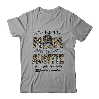 I Have Two Titles Mom And Auntie Leopard Mother's Day T-Shirt & Tank Top | Teecentury.com