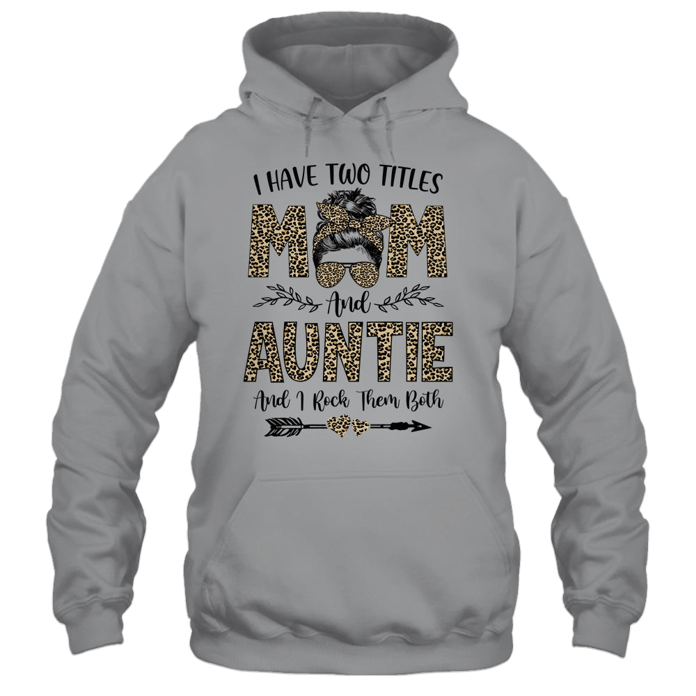 I Have Two Titles Mom And Auntie Leopard Mother's Day T-Shirt & Tank Top | Teecentury.com