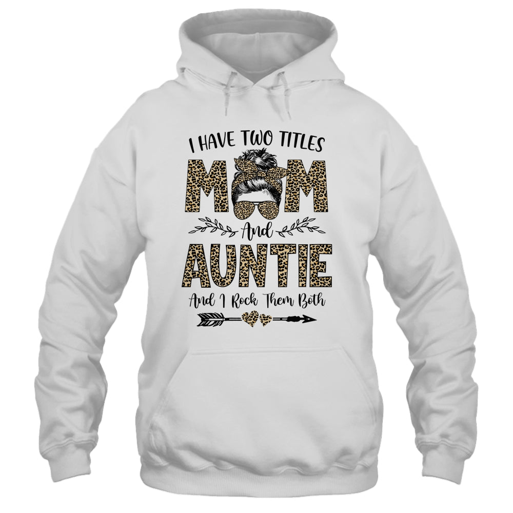 I Have Two Titles Mom And Auntie Leopard Mother's Day T-Shirt & Tank Top | Teecentury.com