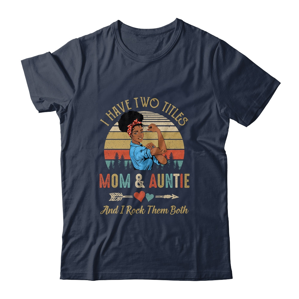 I Have Two Titles Mom And Auntie Mother's Day Black Woman T-Shirt & Tank Top | Teecentury.com