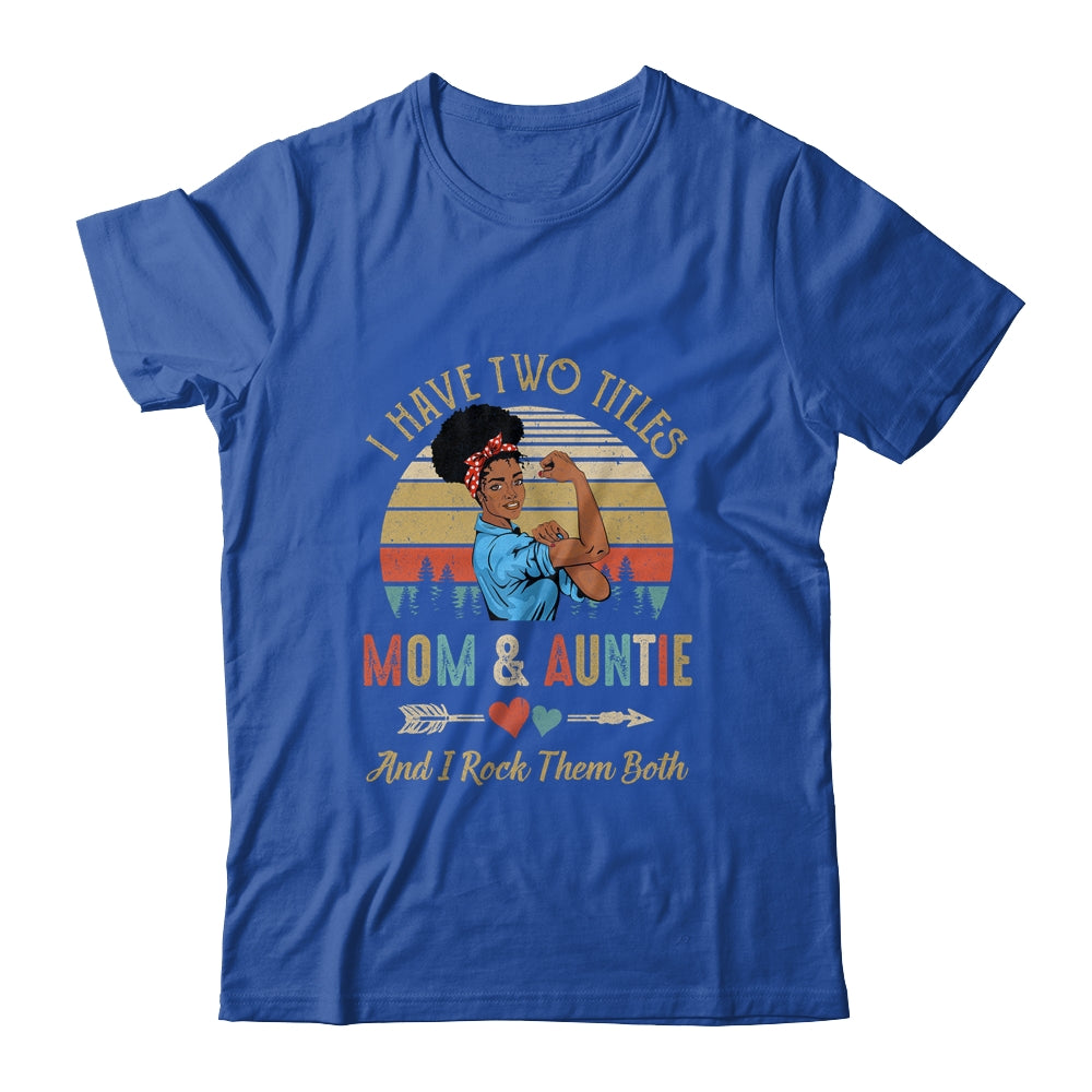 I Have Two Titles Mom And Auntie Mother's Day Black Woman T-Shirt & Tank Top | Teecentury.com
